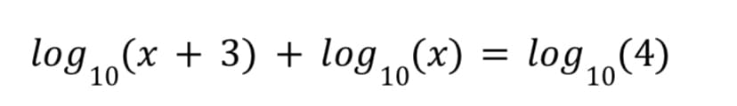 log,(x + 3) + log,(x)
- log,,(4)
10
10
10
