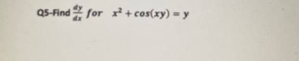Q5-Find 2 for + cos(xy) = y
