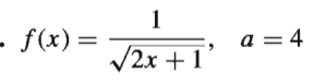 1
· f(x) =
a = 4
V2x + 1
