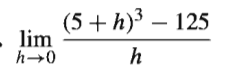 (5 + h)3 – 125
- lim
h-0
|
h
