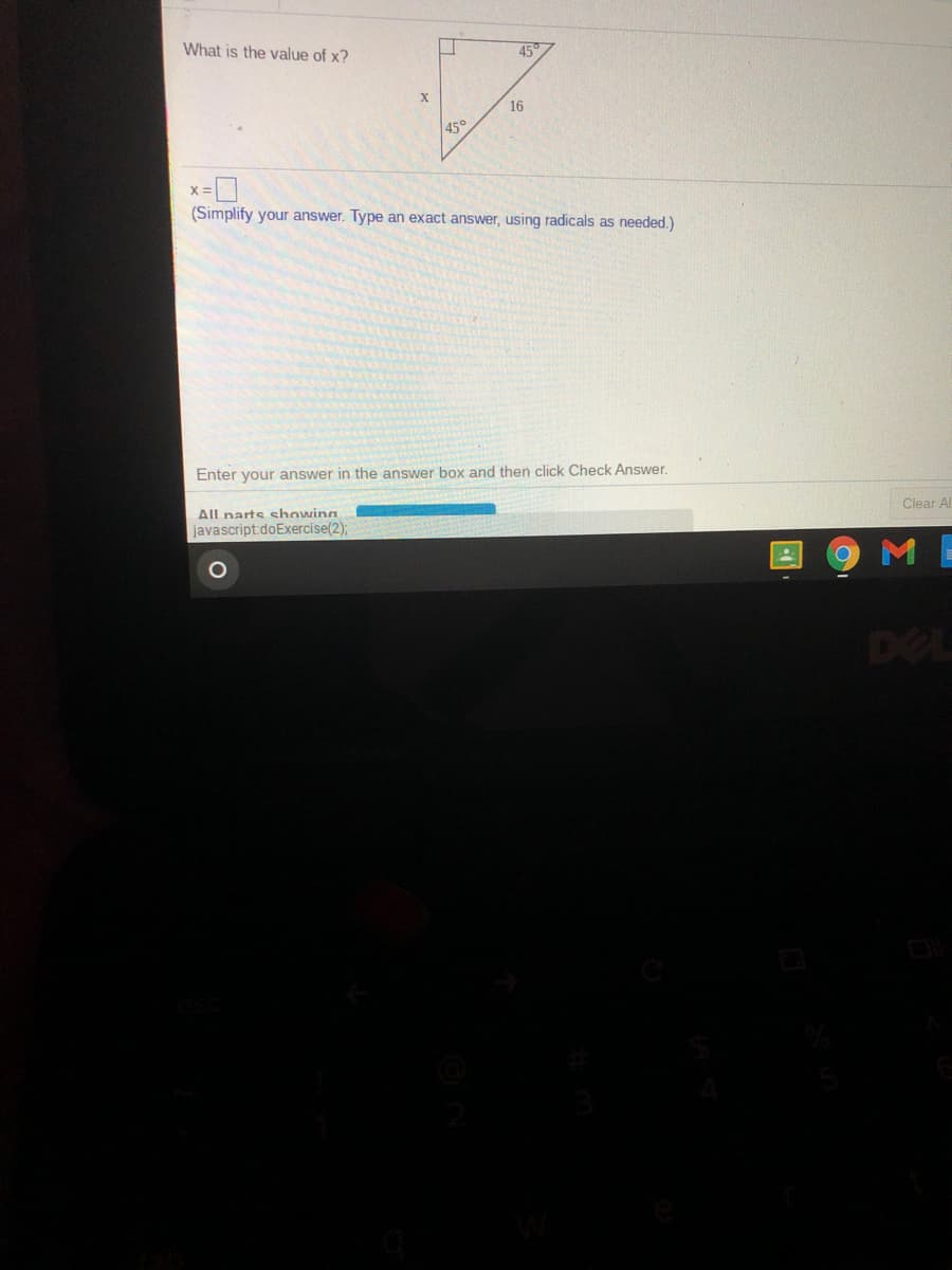 What is the value of x?
45
16
450
(Simplify your answer. Type an exact answer, using radicals as needed.)
Enter your answer in the answer box and then click Check Answer.
All narts showing
javascript:doExercise(2);
Clear Al
ME
DEL
