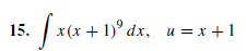 15.
x (х + 1)° dx, и —D х +1
