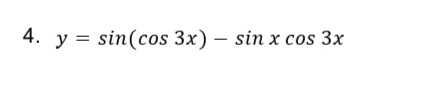 4. у %3D sin(cos 3x) — sin х cos 3x
|
