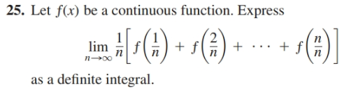 25. Let f(x) be a continuous function. Express
+ ()]
lim
п—оо
as a definite integral.
