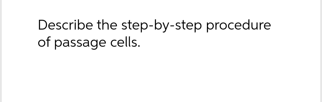 Describe the step-by-step procedure
of passage cells.
