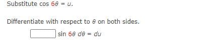 Substitute cos 60 = u.
Differentiate with respect to e on both sides.
sin 60 de = du
