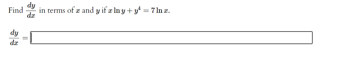 dy
in terms
dx
of x and y if æ In y + yt = 7 ln a.
Find
dy
dx
