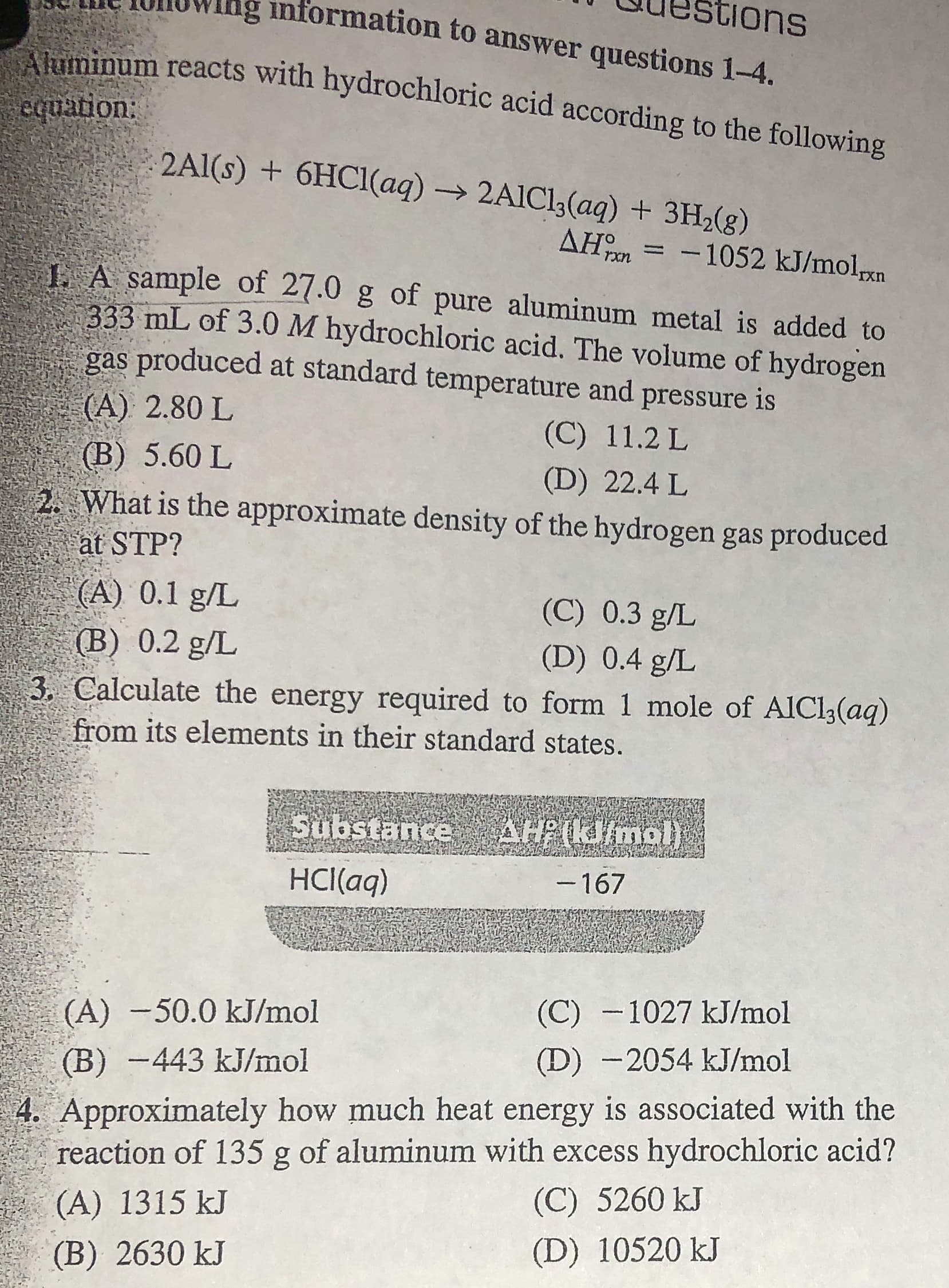 3. Calculate the energy required to form 1 mole of AlCl3(aq)
from its elements in their standard states.
Sübstance
AHP((J/mal)
HCI(aq)
-167
(A) -50.0 kJ/mol
(C) -1027 kJ/mol
(B) -443 kJ/mol
(D) -2054 kJ/mol
