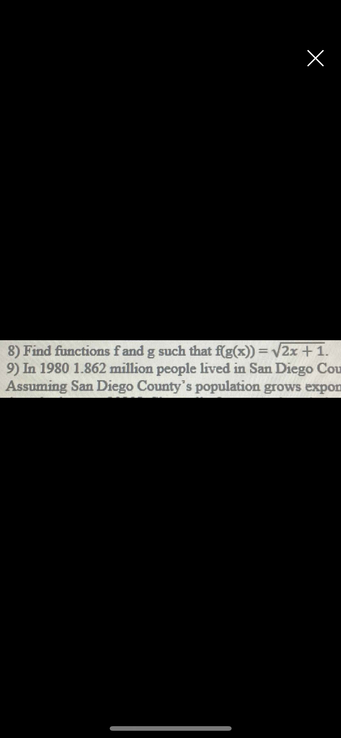 8) Find functions fand g such that f(g(x)) = V2x+1.
9) In 1980 1.862 million people lived in San Diego Cou
Assuming San Diego County's population grows expon
