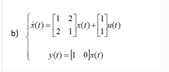 fan-
|1 2
| x(t) =
2 1
b)
y(t) = [1 0]x(?)

