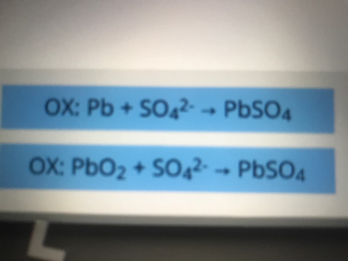 OX: Pb + SO42-→ PBSO4
OX: PbO2 + SO42- PBSO4
