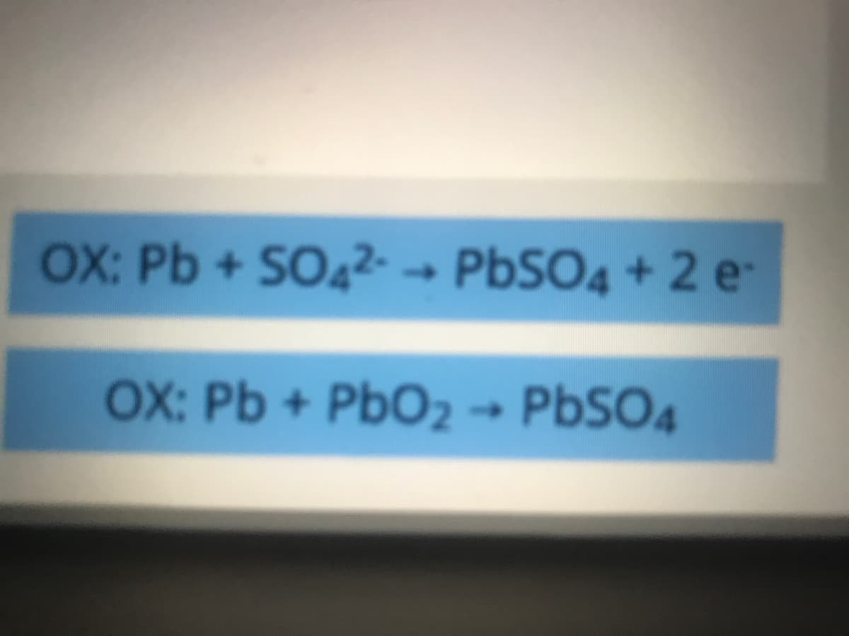 OX: Pb + SO42- → PBSO4 + 2 e
OX: Pb + PbO2 → PBSO4
