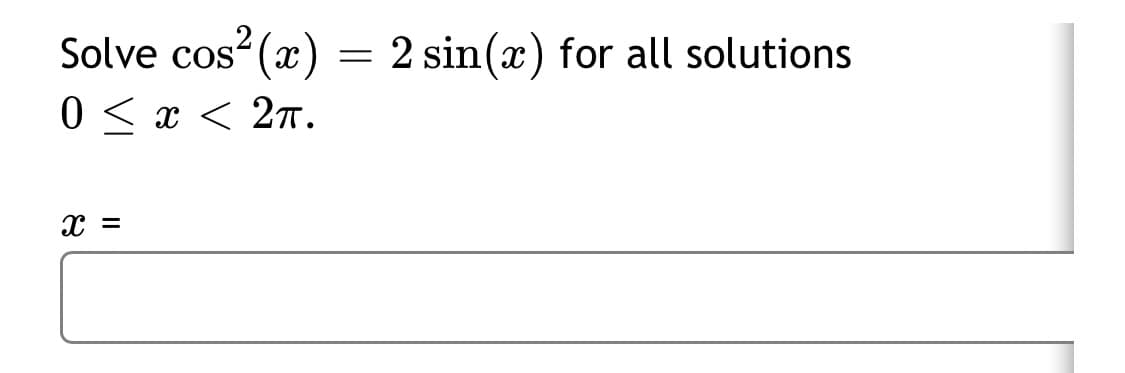 Solve cos (x) = 2 sin(x) for all solutions
0 < x < 27.
