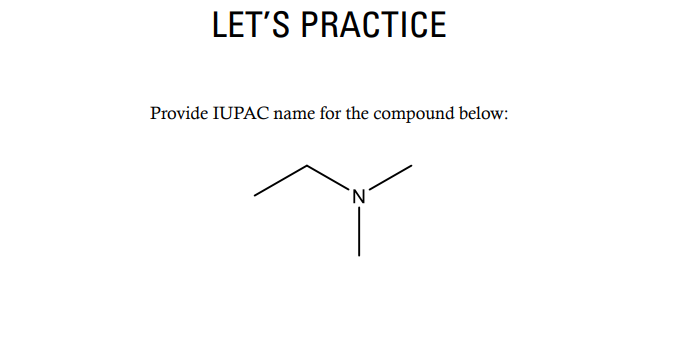 LET'S PRACTICE
Provide IUPAC name for the compound below:
N'
