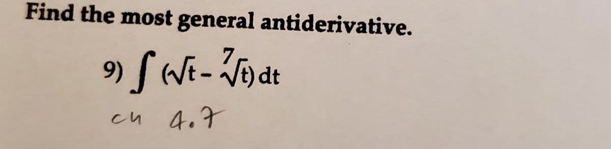 Find the most general antiderivative.
7
9) S Wi-Tndt
ch 4.7
