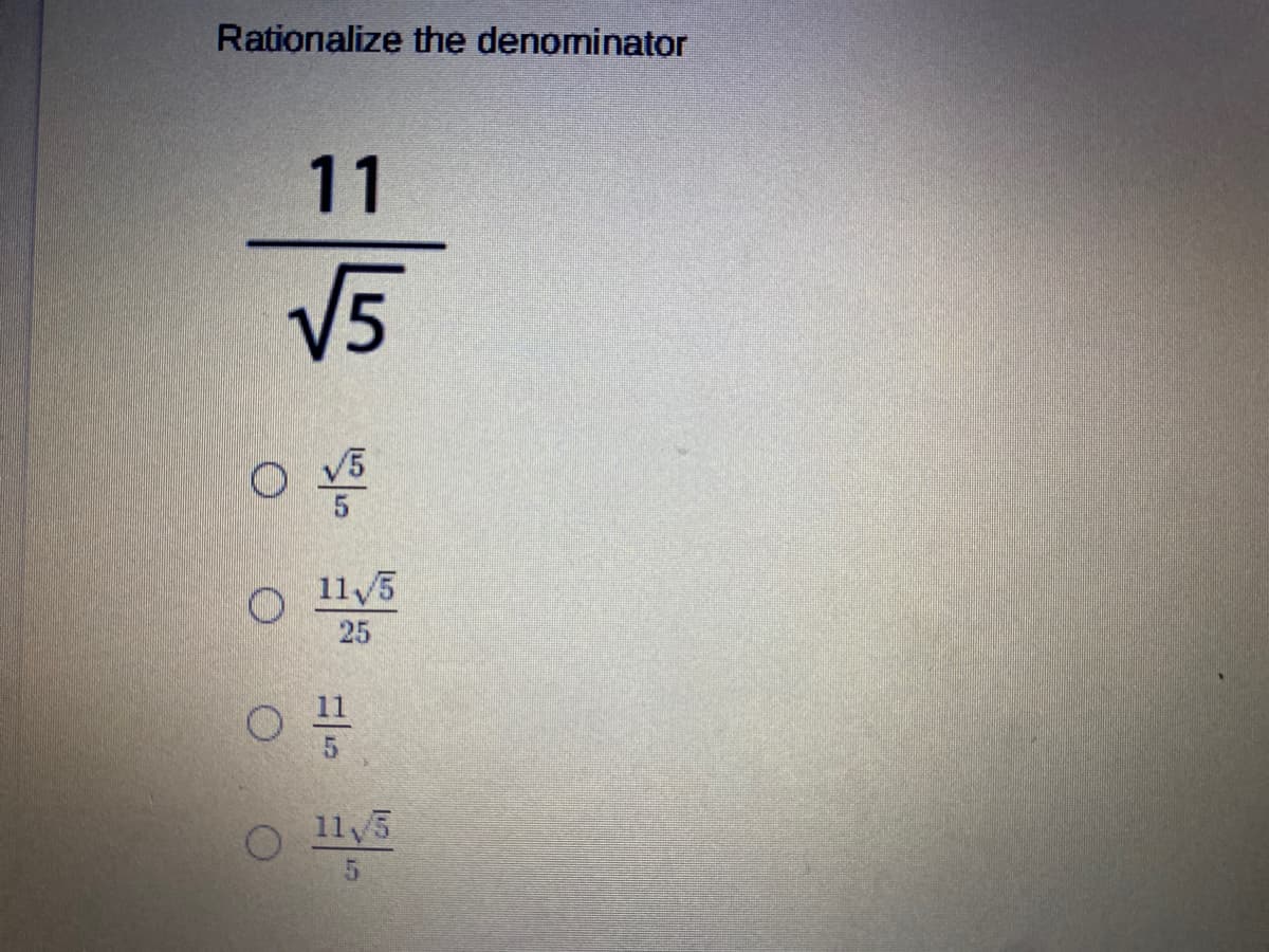 Rationalize the denominator
11
V5
11/5
25
11 5
