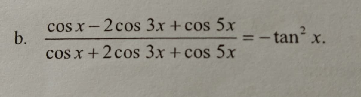 cos x-2 cos 3x + cos 5x
b.
cos x +2 cos 3x + cos 5x
- tan x.
%3D
|

