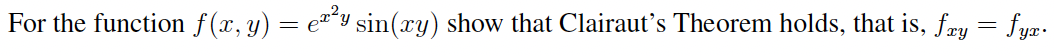 For the function f (x, y) = e=´y sin(xy) show that Clairaut's Theorem holds, that is, fry = fyæ-
%3D
