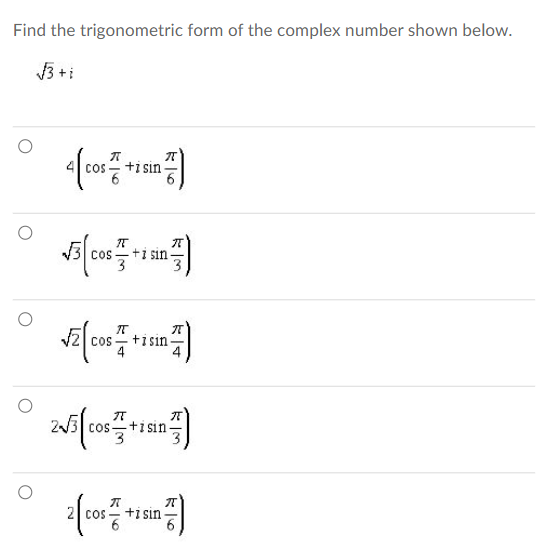 Find the trigonometric form of the complex number shown below.
√3+i
4 (cos + +15)
+isin
र
√30
3 cos+isin-
√ costisin-
4
ग
2√3 (cos+isin
2 (cos+1 sin)