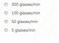 300 glasses/min
100 glasses/min
50 glasses/min
5 glasses/min
