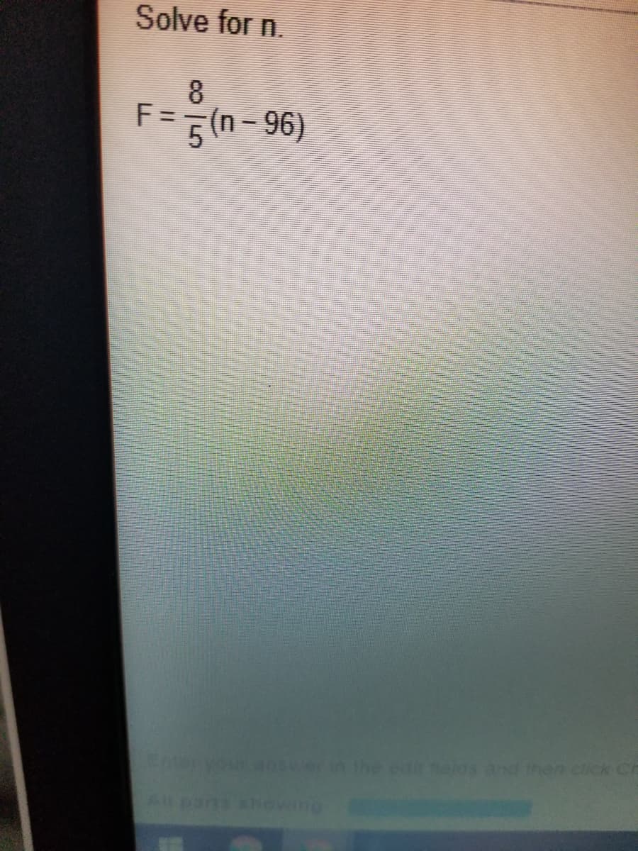 Solve for n.
F=5(n-96)
8.
