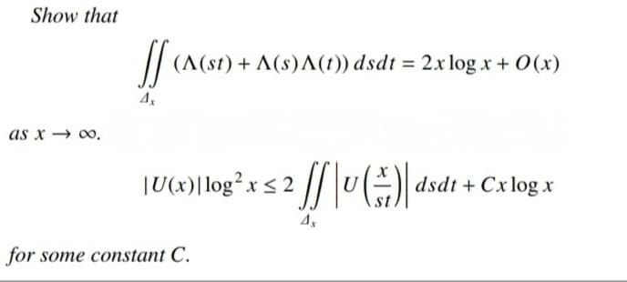 Show that
/| (A(st) + A(s)A(1)) dsdt = 2x log x + O(x)
as x → 0.
JU) log°x s 2 /u() dsdt + Cx log x
for some constant C.
