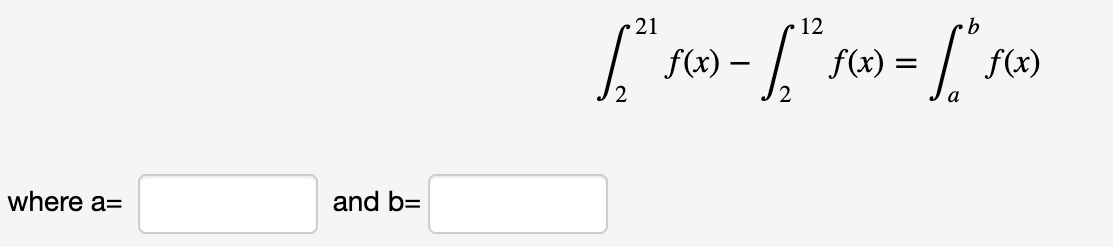 21
12
b.
f(x) –
f(x) =
f(x)
-
where a=
and b=
