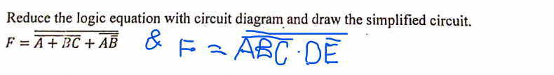 Reduce the logic equation with circuit diagram and draw the simplified circuit.
& Fz ABC DE
F = A+ BC + AB
