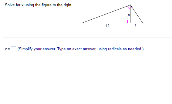 Solve for x using the figure to the right.
12
3
(Simplify your answer. Type an exact answer, using radicals as needed.)
