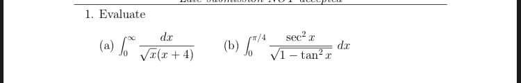 1. Evaluate
sec2 x
dx
(a) o Ta(x+ 4)
dx
(b) 1- tan² x
