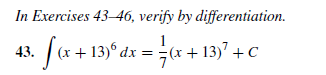 In Exercises 43-46, verify by differentiation.
fa+ 13°dt =6 + 13 *
|a + 13)° dx
(x + 13) +c
43.
