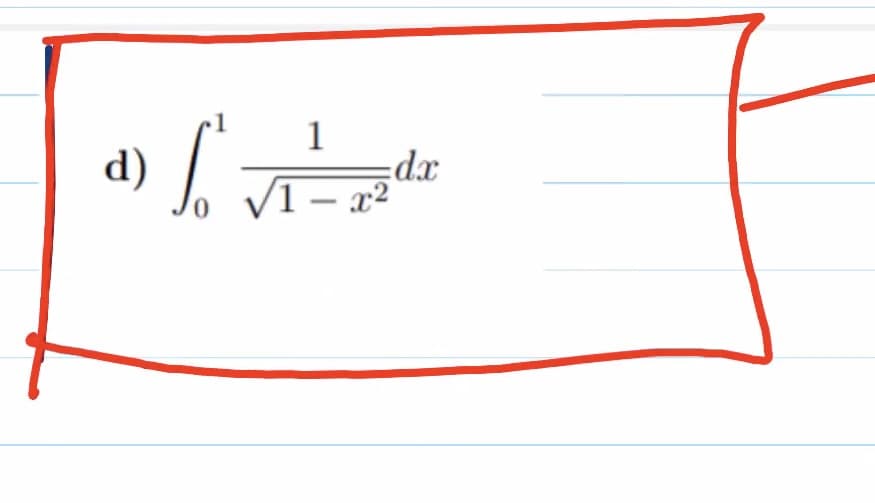 1
d)
1) L₁₁ √ ² dz
=
dx
1-x²