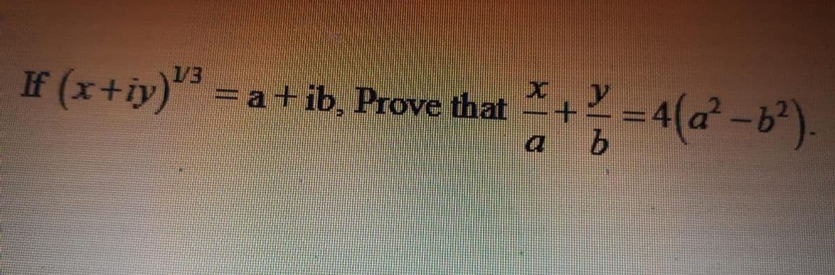 1/3
If (x+iy) = a+ ib, Prove that
9.
