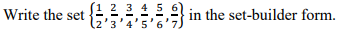 Write the set {L 2 2 1 5 6
(2'3'4'5'6'7
in the set-builder form.
