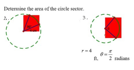 Determine the area of the circle sector.
A.
3.
30
4an
r= 4
ft,
2 radians
