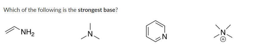 Which of the following is the strongest base?
NH₂
N
N
