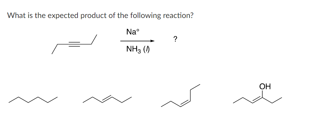 What is the expected product of the following reaction?
Naº
NH3 (0)
?
OH