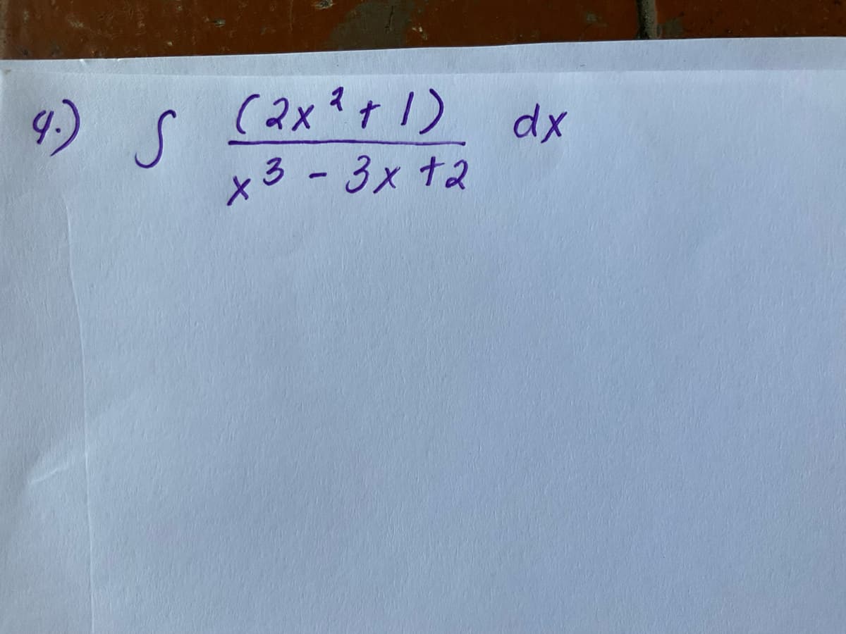4.) S (2x² + 1) dx
x3 - 3x +2
ى
