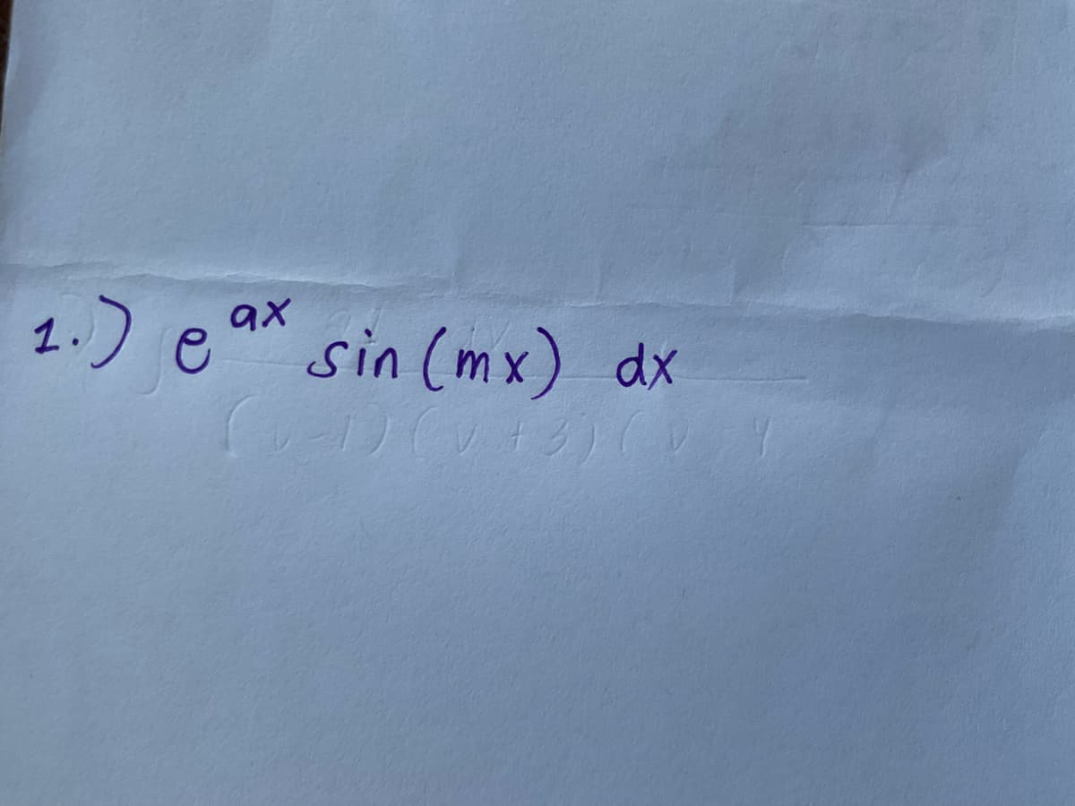 1.) e
ах
sin (mx) dx
(0+3)(