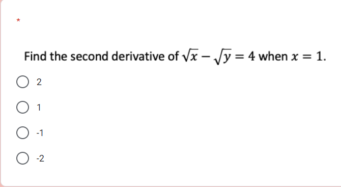 Find the second derivative of vx – Jy = 4 when x = 1.
2
1
-1
-2
