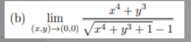 (b)
lim
(1,4)→(0,0) Vr4 + y³ +1 – 1
