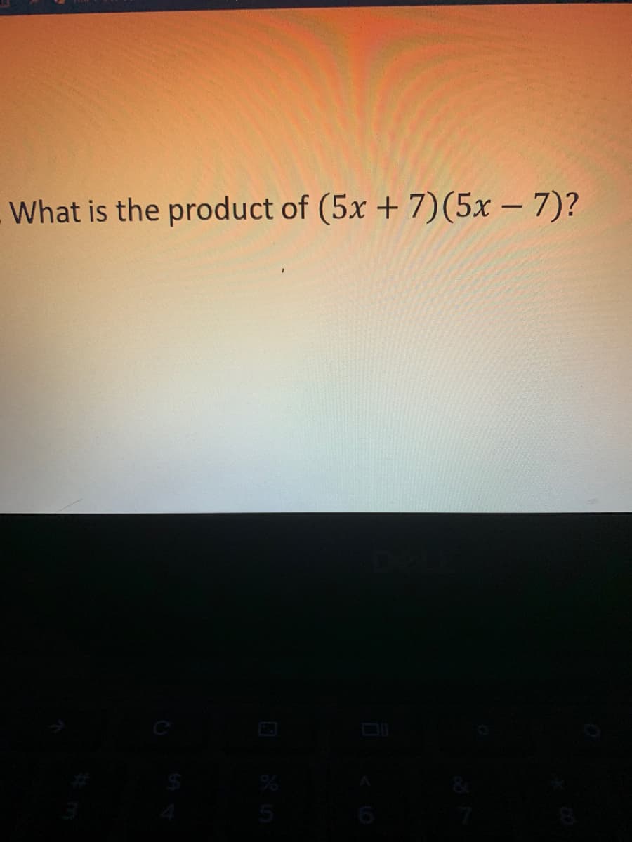 What is the product of (5x + 7)(5x – 7)?

