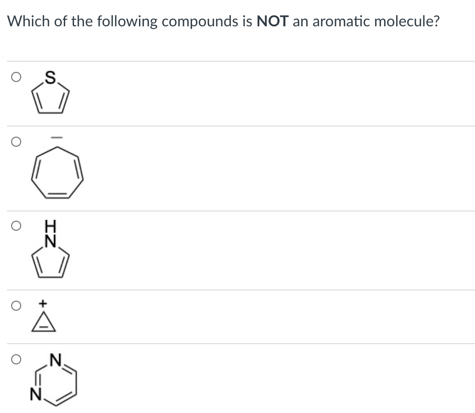 Which of the following compounds is NOT an aromatic molecule?
S.
IZ
