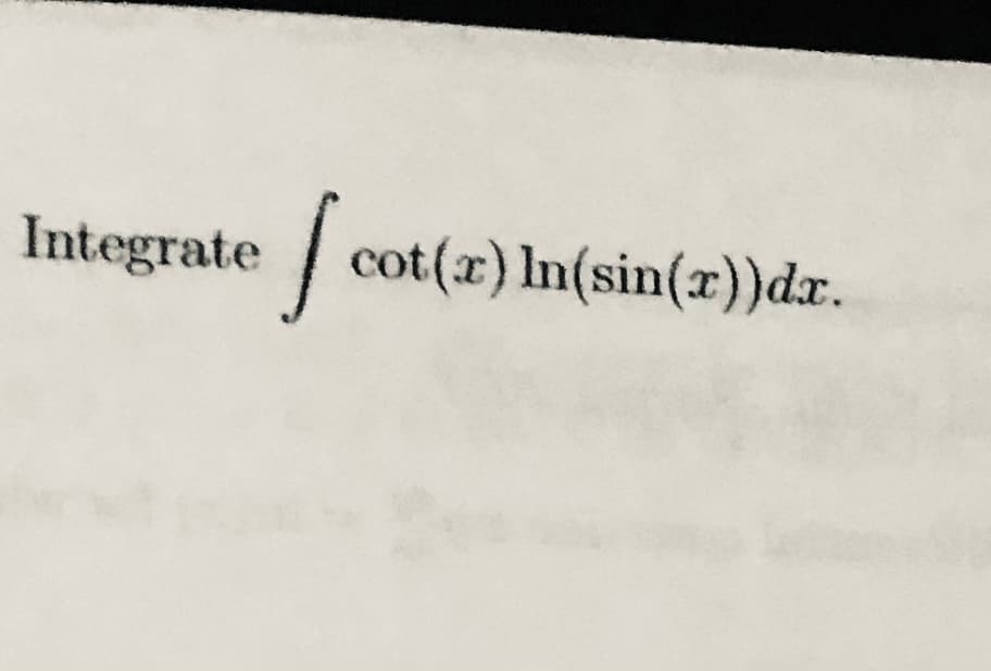 Integrate cot(x) In(sin(x))dx.
