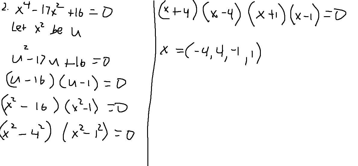 (e+4) (x-4) (x+1) (x-1)=0
x =(-4,4,",)
2. x7- 17x +16 =0
X =(-4,4,-1
a-16) (u-1) =D
f - 16) (x?1) -0
x²- P) = 0
it
4
