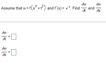 dw
Assume that w = f(s° +t) and f'(x) = e%. Find
dw
and
at
ds
dw
at
dw
ds
