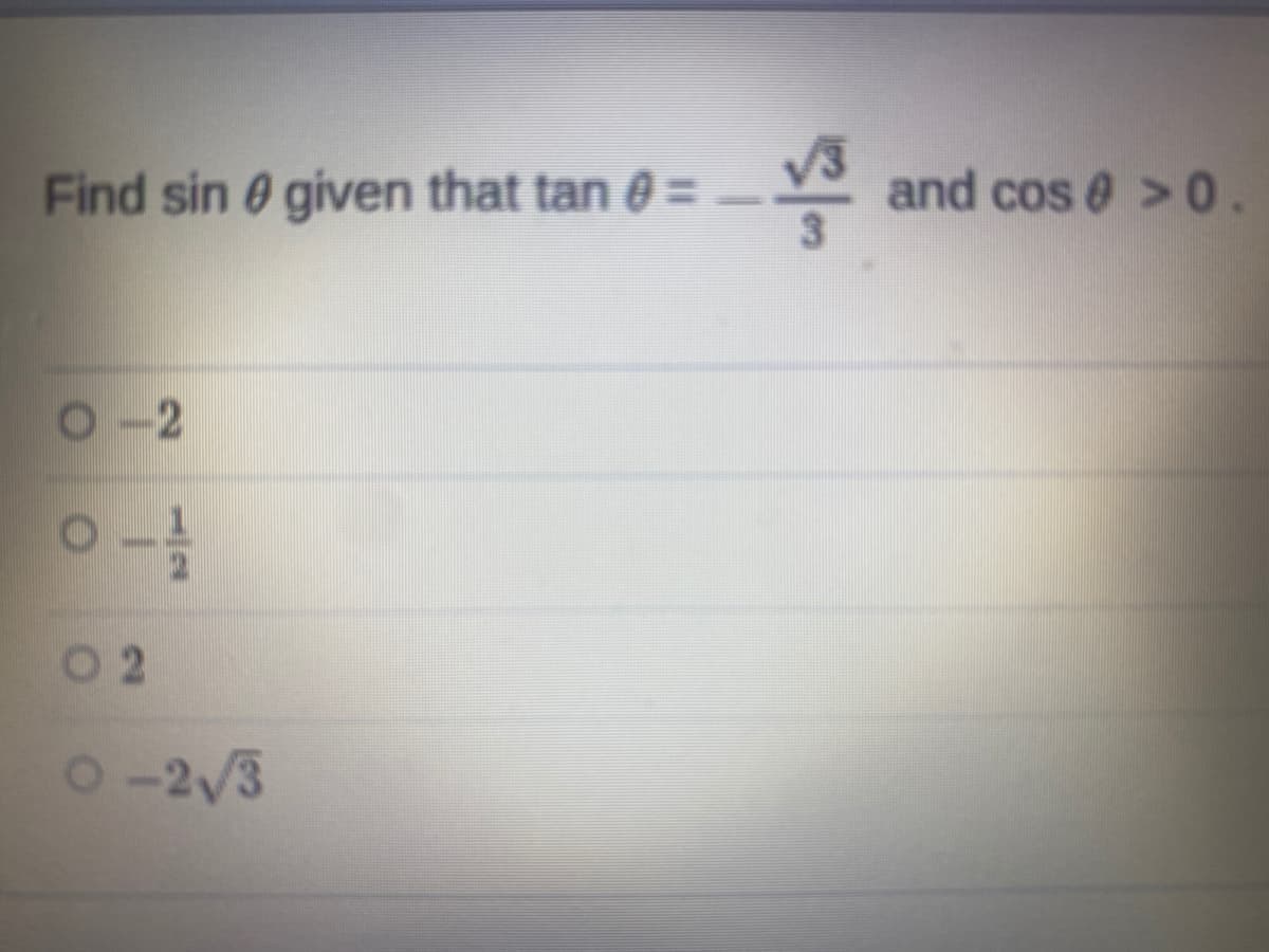 Find sin 0 given that tan @ =
and cos e >0.
O-2
O 2
O-2/3
1/3
