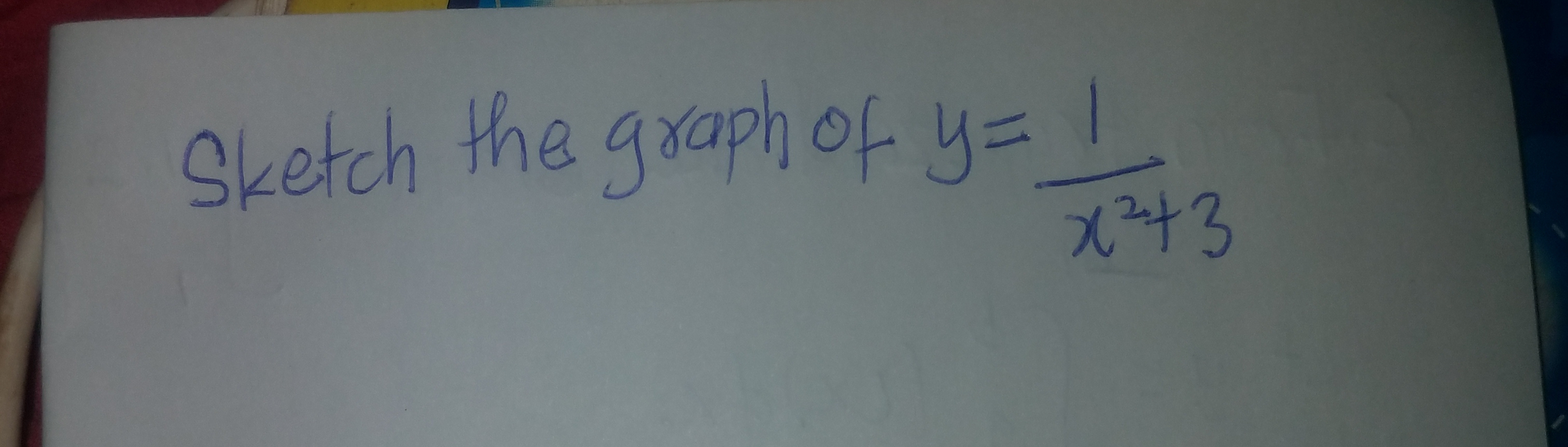 Sketch the graph of y= 1
