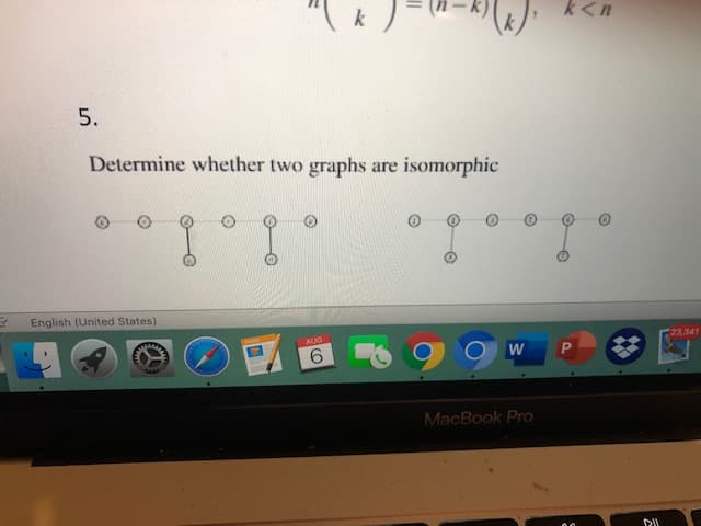 Determine whether two graphs are isomorphic
nglish (United States)
5.
