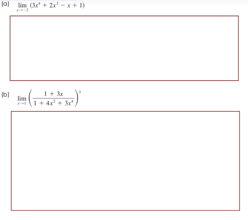 (a)
lim (3x* + 2x² – x + 1)
X-2
(b)
1 + 3x
lim
1 + 4x² + 3x“
